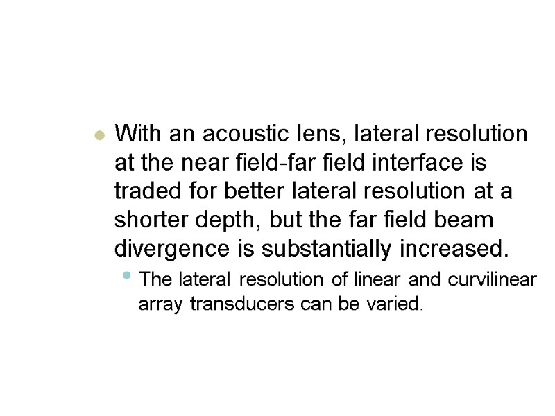 With an acoustic lens, lateral resolution at the near field-far field interface is traded